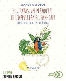 Si j'avais un perroquet je l'appellerais Jean-Guy (parce que Coco c'est déjà pris)