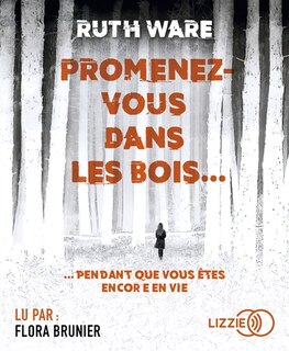 Promenez-vous dans les bois...: pendant que vous êtes encore en vie