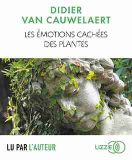 CD LES ÉMOTIONS CACHÉES DES PLANTES de Didier Van Cauwelaert