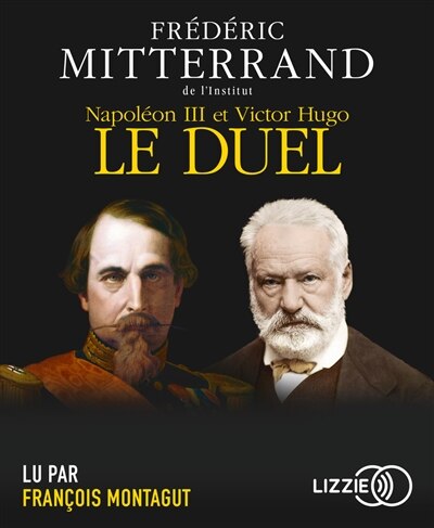 Napoléon III et Victor Hugo, le duel: récit
