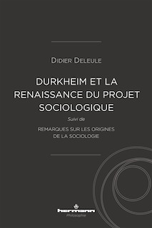 Couverture_Durkheim et la (re)naissance du projet sociologique ; Remarques sur les origines de la sociologie