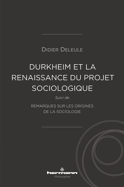 Couverture_Durkheim et la (re)naissance du projet sociologique ; Remarques sur les origines de la sociologie