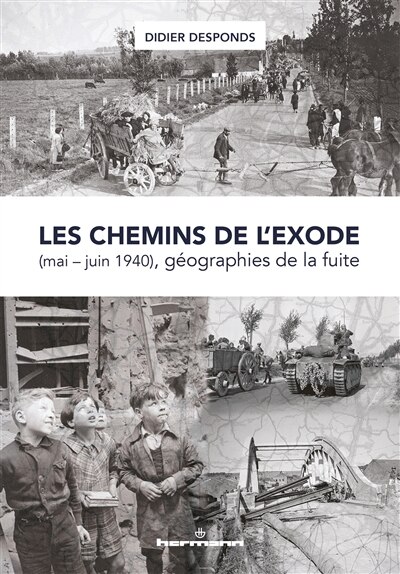 Front cover_Les chemins de l'exode (mai-juin 1940), géographies de la fuite