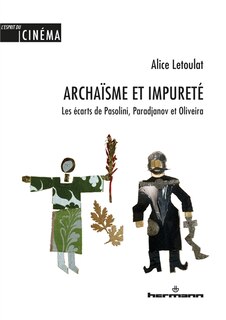 Archaïsme et impureté: les écarts de Pasolini, Paradjanov et Oliveira