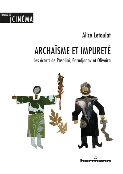 Archaïsme et impureté: les écarts de Pasolini, Paradjanov et Oliveira