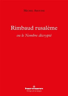 Front cover_Rimbaud rusalème ou Le nombre décrypté
