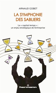 La symphonie des sabliers: le capital temps
