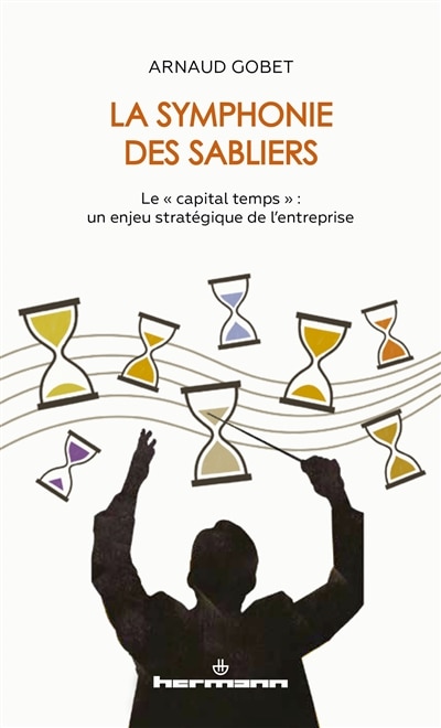 La symphonie des sabliers: le capital temps