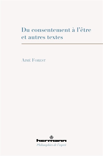 Du consentement à l'être: et autres textes