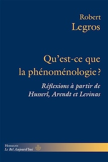 Front cover_Qu'est-ce que la phénoménologie ? : réflexions à partir de Husserl, Arendt et Levinas