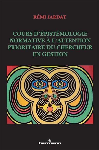 Front cover_Cours d'épistémologie normative à l'attention prioritaire du chercheur en gestion