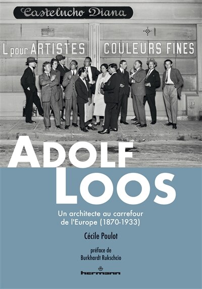 Adolf Loos: un architecte au carrefour de l'Europe (1870-1933)