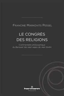 Front cover_Le congrès des religions : commentaire philosophique du Banquet des sept sages de Jean Bodin