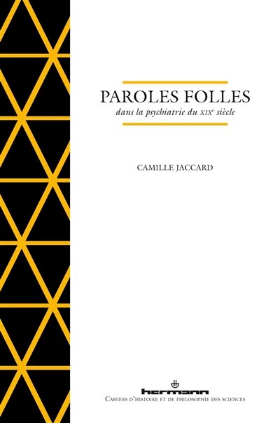 Couverture_Paroles folles dans la psychiatrie du XIXe siècle