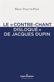 Front cover_Le contre-chant disloqué de Jacques Dupin