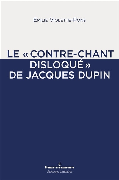 Front cover_Le contre-chant disloqué de Jacques Dupin