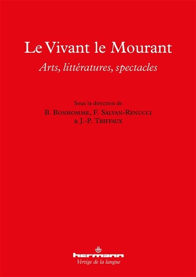 Le vivant, le mourant: arts, littératures, spectacles