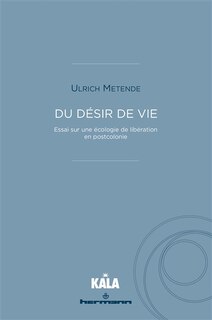 Couverture_Du désir de vie : essai sur une écologie de libération en postcolonie