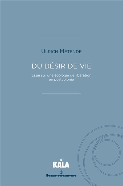 Couverture_Du désir de vie : essai sur une écologie de libération en postcolonie