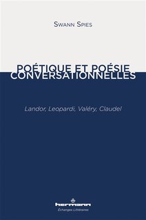 Couverture_Poétique et poésie conversationnelles : Landor, Leopardi, Valéry, Claudel
