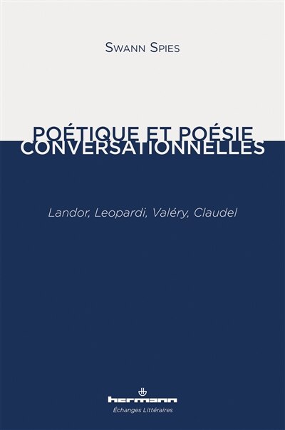 Couverture_Poétique et poésie conversationnelles : Landor, Leopardi, Valéry, Claudel