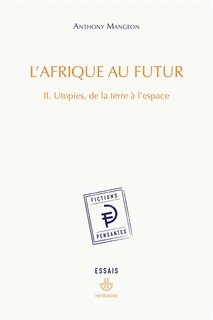 Couverture_L'Afrique au futur, Vol. 2. Utopies, de la Terre à l'espace