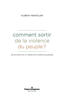 Couverture_Comment sortir de la violence du peuple ? : les écrivains du XIXe siècle et la violence du peuple