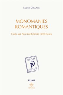 Front cover_Monomanies romantiques : essai sur nos institutions intérieures