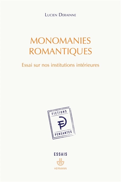 Front cover_Monomanies romantiques : essai sur nos institutions intérieures