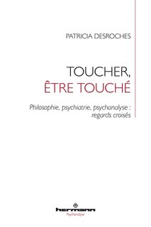 Couverture_Toucher, être touché : philosophie, psychiatrie, psychanalyse : regards croisés