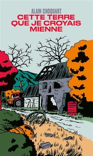 Front cover_Cette terre que je croyais mienne