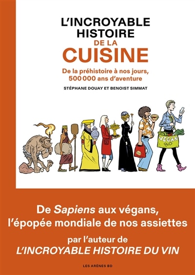 Couverture_L'incroyable histoire de la cuisine : de la préhistoire à nos jours, 500.000 ans d'aventure