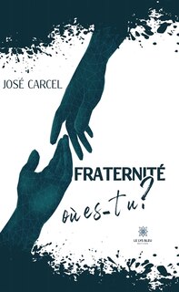 Couverture_Fraternit&eacute;, o&ugrave; es-tu ?