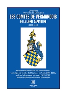 Couverture_Les comtes de Vermandois de la lignée capétienne (1080-1213)