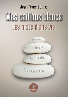 Couverture_Mes cailloux blancs Les mots d'une vie