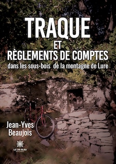 Couverture_Traque et règlements de comptes dans les sous-bois de la montagne de Lure