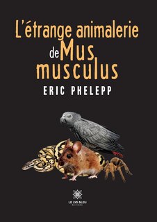 Couverture_L'étrange animalerie de Mus musculus
