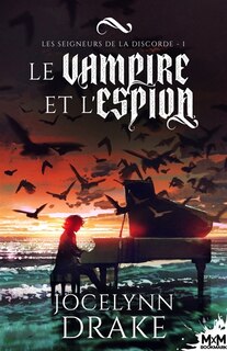 Couverture_Le vampire et l'espion : Les Seigneurs de la discorde , T1