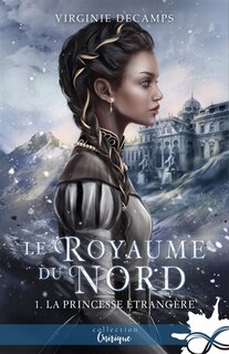 Front cover_La Princesse étrangère : Le Royaume du Nord, T1