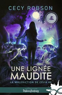 Couverture_Une lignée maudite : La malédiction de Célia, T4