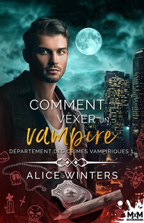 Front cover_Comment vexer un vampire : Département des crimes vampiriques, T1