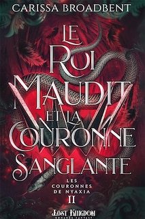 Front cover_Le roi maudit et la couronne sanglante : Les Couronnes de Nyaxia 2