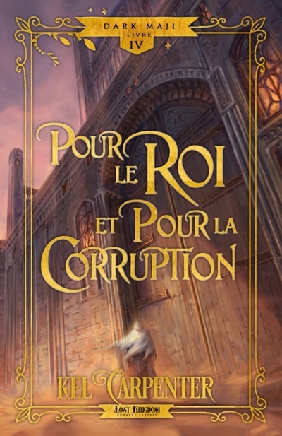 Couverture_Pour le Roi et pour la Corruption (Edition Relié) : Dark Maji 4