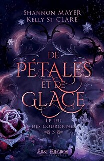 Front cover_LE JEU DES COURONNES TOME 3 De pétales et de glace