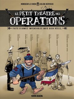 Couverture_Le petit théâtre des opérations : faits d'armes impensables mais bien réels..., Vol. 1