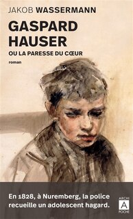 Couverture_Gaspard Hauser ou La paresse du coeur