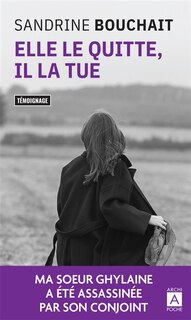 Front cover_Elle le quitte, il la tue : t&eacute;moignage