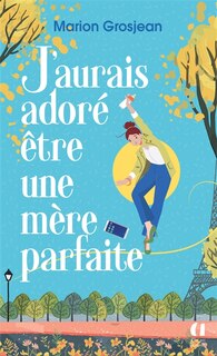 Front cover_J'aurais adoré être une mère parfaite