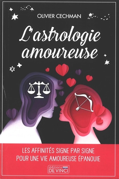 L' astrologie amoureuse: les affinités signe par signe pour une vie amoureuse épanouie