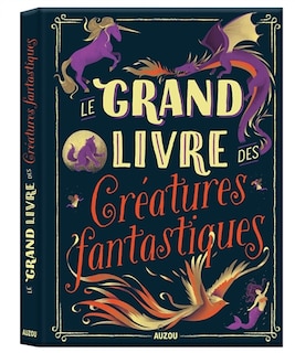 Front cover_LE GRAND LIVRE DES CRÉATURES FANTASTIQUES